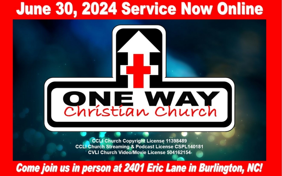 One Way Christian Church Sunday June 30 2024 NOW ONLINE