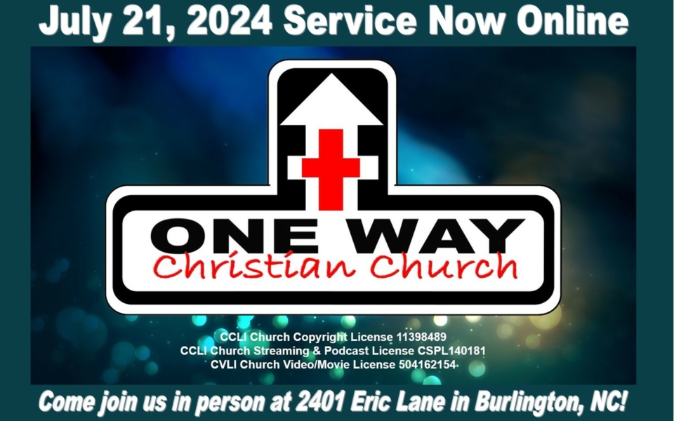 One Way Christian Church Sunday July 21 2024 NOW ONLINE