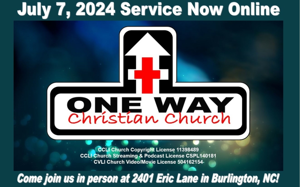 One Way Christian Church Sunday July 7 2024 NOW ONLINE